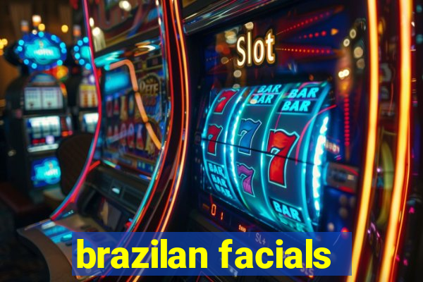 brazilan facials